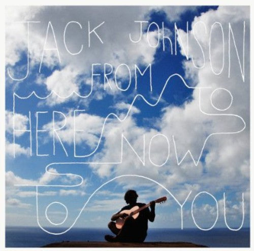 Jack Johnson: From Here to Now to You
