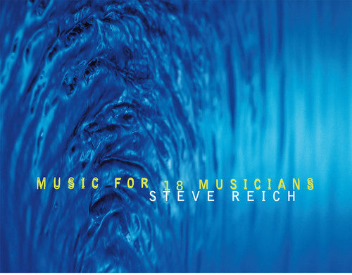 Steve Reich: Music For 18 Musicians