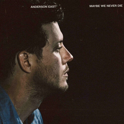 Anderson East: Maybe We Never Die