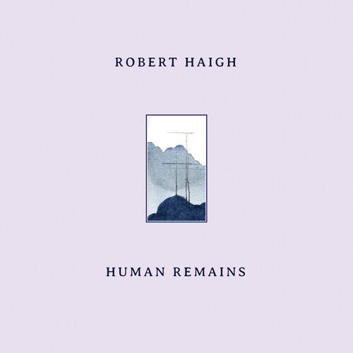 Robert Haigh: Human Remains